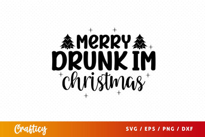 Merry drunk im christmas SVG Design SVG Designangry 