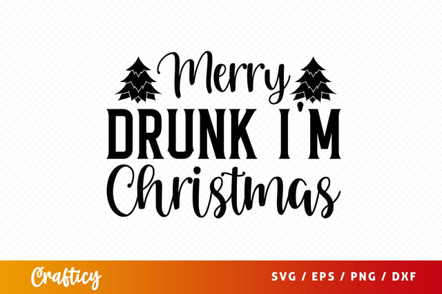 Merry Drunk I'm Christmas SVG Design SVG Designangry 