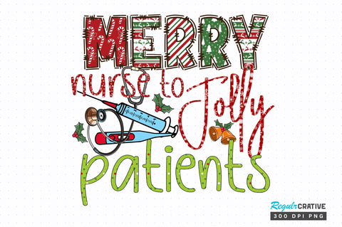 Merry nurse to jolly patients png design Sublimation Regulrcrative 