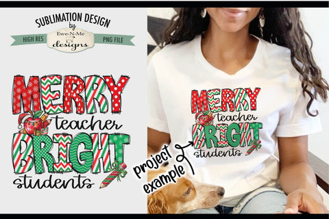 Merry Teacher Bright Students | PNG Design For Shirts, Totes and More Sublimation Ewe-N-Me Designs 