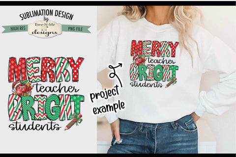 Merry Teacher Bright Students | PNG Design For Shirts, Totes and More Sublimation Ewe-N-Me Designs 