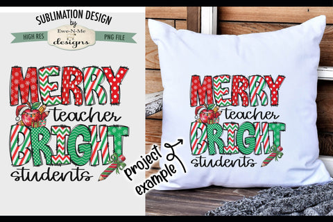 Merry Teacher Bright Students | PNG Design For Shirts, Totes and More Sublimation Ewe-N-Me Designs 
