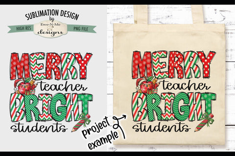 Merry Teacher Bright Students | PNG Design For Shirts, Totes and More Sublimation Ewe-N-Me Designs 