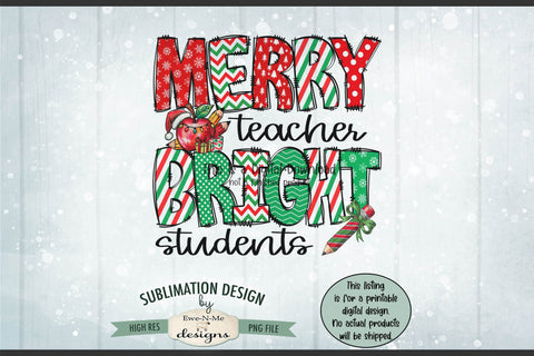 Merry Teacher Bright Students | PNG Design For Shirts, Totes and More Sublimation Ewe-N-Me Designs 