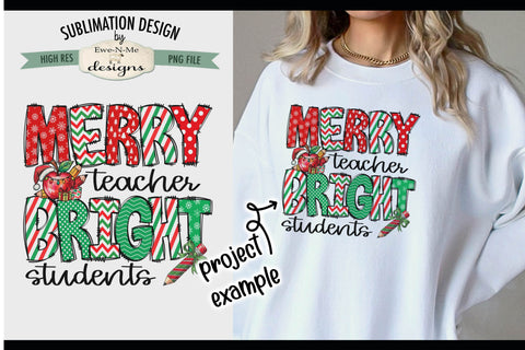 Merry Teacher Bright Students | PNG Design For Shirts, Totes and More Sublimation Ewe-N-Me Designs 