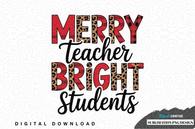 Merry teacher bright students sublimation png design Sublimation Regulrcrative 