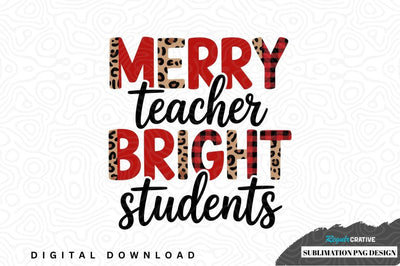 Merry teacher bright students sublimation png design Sublimation Regulrcrative 