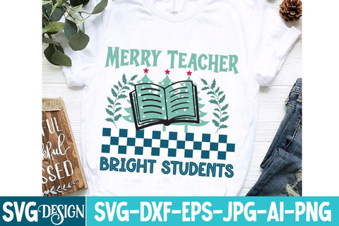Merry Teacher Bright Students SVG Design,Merry Teacher Bright Students Sublimation Design,Christmas SVG Design,Christmas SVG BlackCatsMedia 
