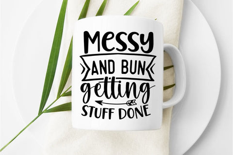 Messy and bun getting stuff done SVG Design SVG Designangry 