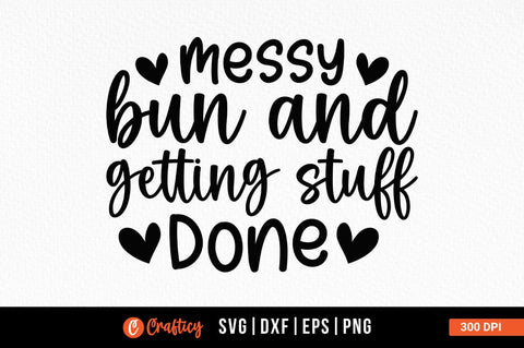 Messy bun and getting stuff done SVG Design SVG Designangry 