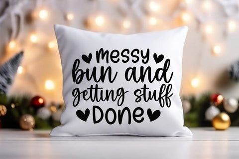 Messy bun and getting stuff done SVG Design SVG Designangry 