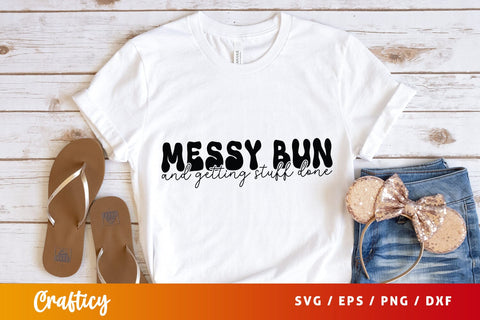 Messy bun and getting stuff done SVG Design SVG Designangry 