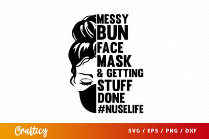 Messy bun face mask & getting stuff done #nurselife Svg Design SVG Designangry 