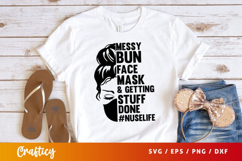 Messy bun face mask & getting stuff done #nurselife Svg Design SVG Designangry 