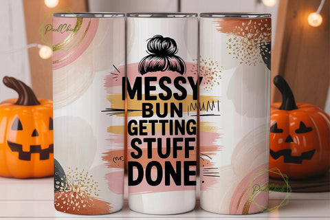 Messy Bun Getting Stuff Done Tumbler Sublimation PixelChick 