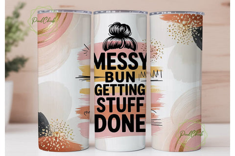 Messy Bun Getting Stuff Done Tumbler Sublimation PixelChick 