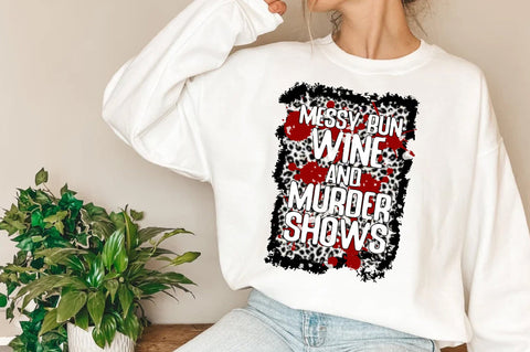 Messy Bun Wine And Murder Shows PNG | True Crime Sublimation PNG Design | Funny True Crime Design | True Crime Junkie Shirt Print Sublimation Jagonath Roy 