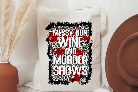 Messy Bun Wine And Murder Shows PNG | True Crime Sublimation PNG Design | Funny True Crime Design | True Crime Junkie Shirt Print Sublimation Jagonath Roy 