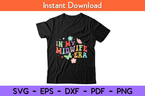 Midwife Childbirth Birth Worker Funny In My Midwife Era Svg Design SVG artprintfile 