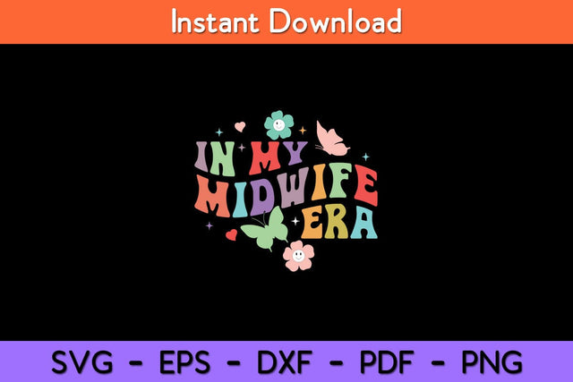 Midwife Childbirth Birth Worker Funny In My Midwife Era Svg Design SVG artprintfile 