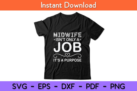 Midwife Isn't Only A Job It’s A Purpose Midwife Svg Design SVG artprintfile 