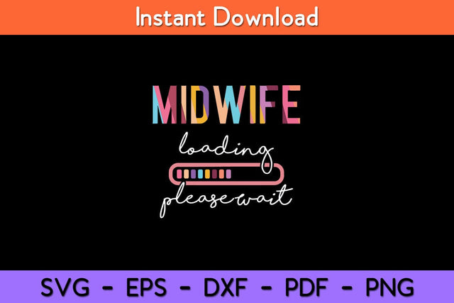 Midwife Loading Please Wait Midwife Student Midwife To Be Svg Design SVG artprintfile 