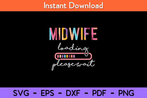 Midwife Loading Please Wait Midwife Student Midwife To Be Svg Design SVG artprintfile 