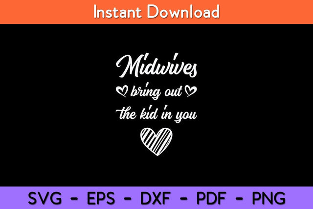 Midwives Bring Out Kid In You Midwife Svg Design SVG artprintfile 