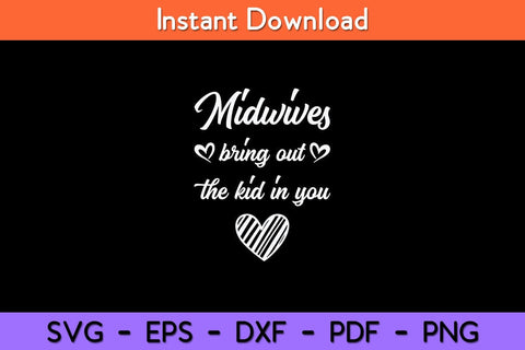 Midwives Bring Out Kid In You Midwife Svg Design SVG artprintfile 