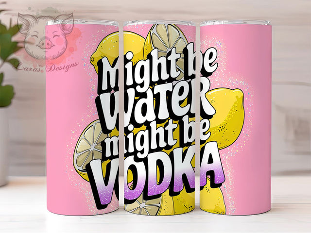 Might Be Vodka Pink Lemon Tumbler, Might Be Vodka Wrap, Pink Lemon Tumbler, 20oz Sublimation Design, Sassy Drink Tumbler, Alcohol Humor Tumbler, Summer Lemon Tumbler Sublimation Lara' s Designs 
