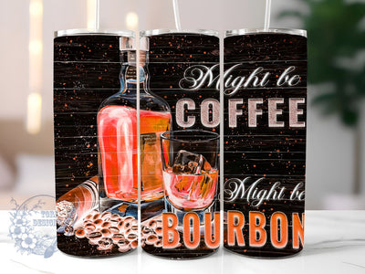 Might Be Water Might Be Bourbon 20oz Skinny Tumbler, Whiskey Tumbler Png, Straight & Tapered Tumbler Wrap, Instant Digital Download Sublimation ToriDesigns 