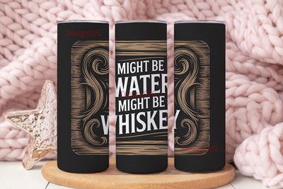 Might Be Whiskey Tumbler Wrap Sublimation DesignSVG 