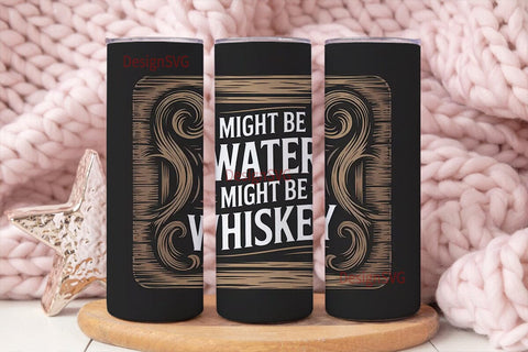 Might Be Whiskey Tumbler Wrap Sublimation DesignSVG 