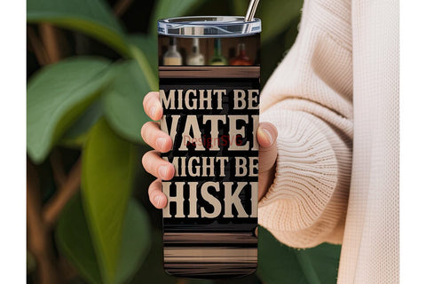 Might Be Whiskey Tumbler Wrap Sublimation DesignSVG 