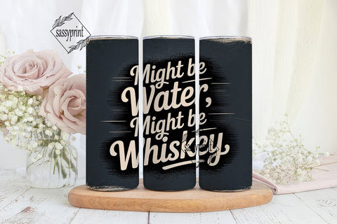 Might Be Whiskey Tumbler Wrap Sublimation sassyprint 