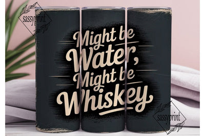 Might Be Whiskey Tumbler Wrap Sublimation sassyprint 