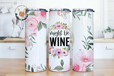 Might Be Wine 20oz Skinny Tumbler Wrap for Digital Sublimation Print Sublimation Rabbitmakies 