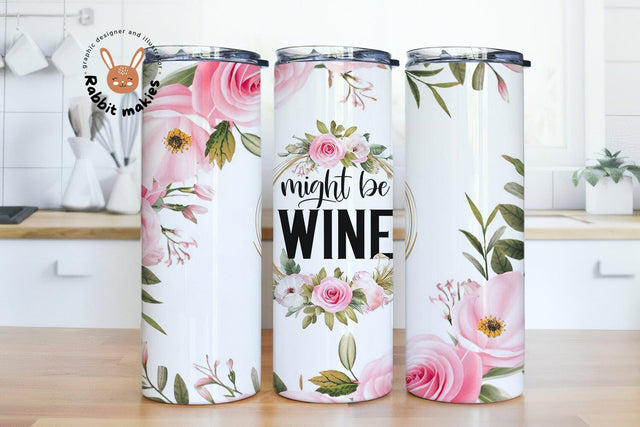 Might Be Wine 20oz Skinny Tumbler Wrap for Digital Sublimation Print Sublimation Rabbitmakies 