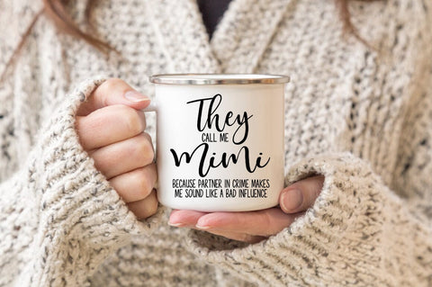 Mimi SVG - They Call Me Mimi Because Partner In Crime Makes Me Sound Like A Bad Influence SVG Pickled Thistle Creative 