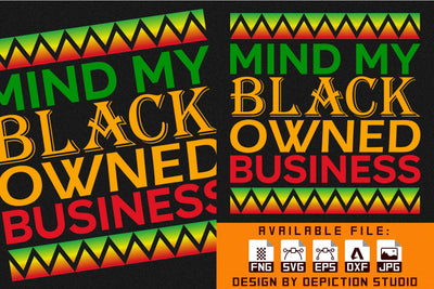Mind My Black Owned Business T-Shirt, Black history Month Shirt, Pride Month Shirt Print Template Sketch DESIGN Depiction Studio 