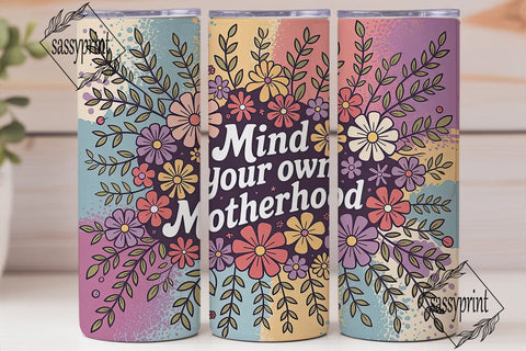 Mind Your Motherhood Floral 20oz Tumbler Sublimation sassyprint 