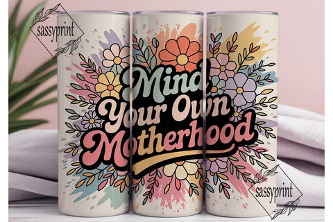 Mind Your Motherhood Floral 20oz Tumbler Sublimation sassyprint 