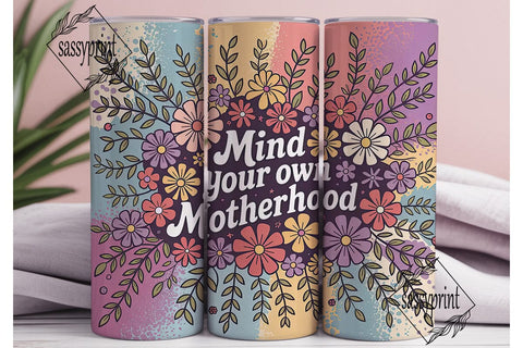 Mind Your Motherhood Floral 20oz Tumbler Sublimation sassyprint 