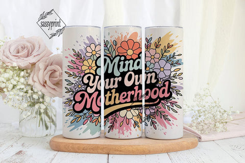 Mind Your Motherhood Floral 20oz Tumbler Sublimation sassyprint 