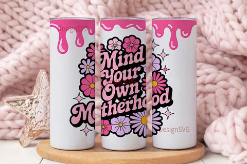 Mind Your Motherhood Tumbler Wrap Sublimation DesignSVG 