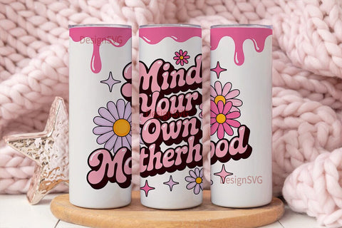 Mind Your Motherhood Tumbler Wrap Sublimation DesignSVG 