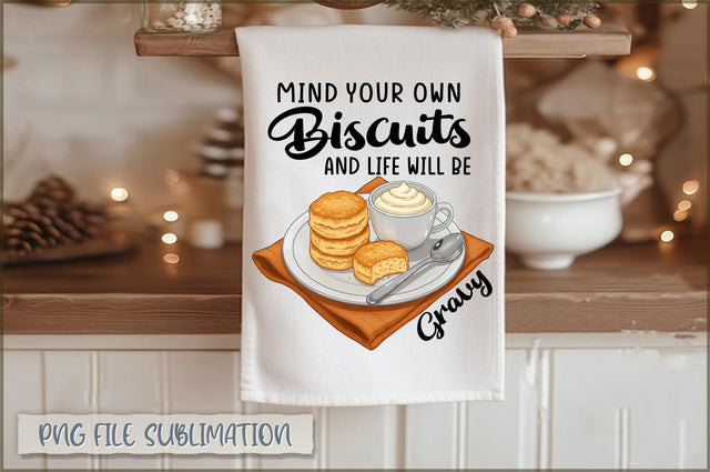 Mind your own biscuits and life will be gravy Towel PNG Sublimation Shetara Begum 
