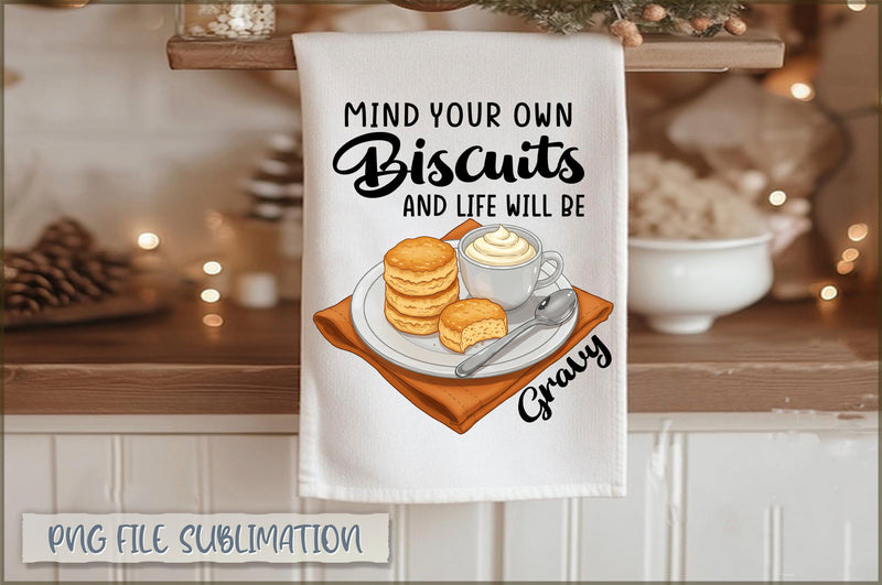 Mind your own biscuits and life will be gravy Towel PNG Sublimation Shetara Begum 