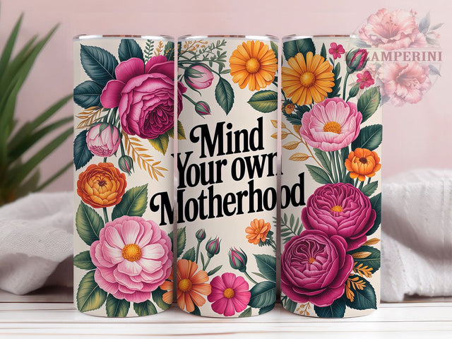 Mind Your Own Motherhood 20oz Tumbler, Best Mom Ever Tumbler, Sublimation Wrap, 20oz Tumbler Design, Mother’s Day Gift, PNG Tumbler Wrap, Mom Quote Sublimation Li Zamperini 