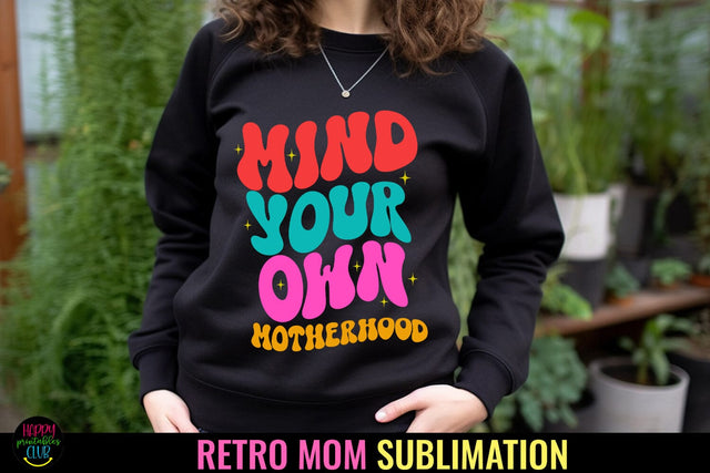 Mind Your Own Motherhood I Funny Mother's Day Sublimation Sublimation Happy Printables Club 